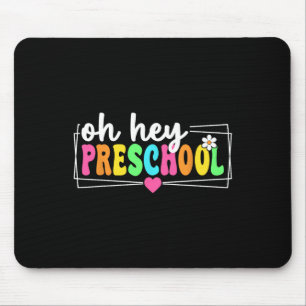 Oh Hey Preschool Back To School Teachers Students Mouse Mat