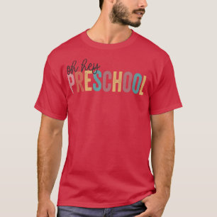 Oh Hey Preschool Last Day of School First Day Of T-Shirt