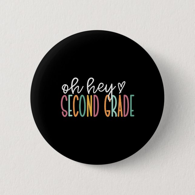 Oh Hey Second Grade Back To School Happy First Day 6 Cm Round Badge (Front)