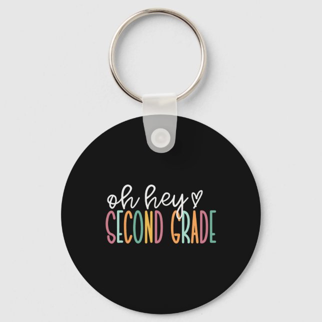 Oh Hey Second Grade Back To School Happy First Day Key Ring (Front)