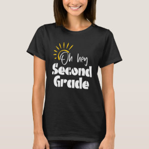 Oh Hey Second Grade Teacher Student 2nd Grade Back T-Shirt