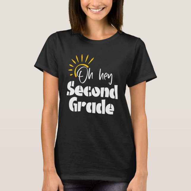 Oh Hey Second Grade Teacher Student 2nd Grade Back T-Shirt (Front)