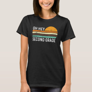 Oh Hey Second Grade Teacher Student 2nd Grade Back T-Shirt