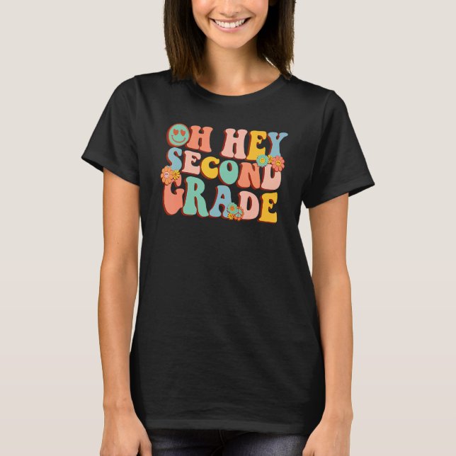 Oh Hey Second Grade Teacher Student 2nd Grade Back T-Shirt (Front)