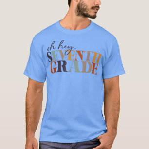Oh Hey Seventh Grade Back To School For Teacher An T-Shirt