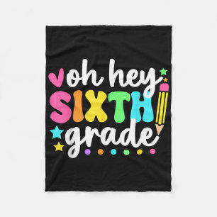 Oh Hey Sixth Grade Back To School Teacher Student Fleece Blanket