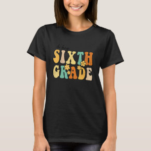Oh Hey Sixth Grade Groovy Back to School Teachers  T-Shirt
