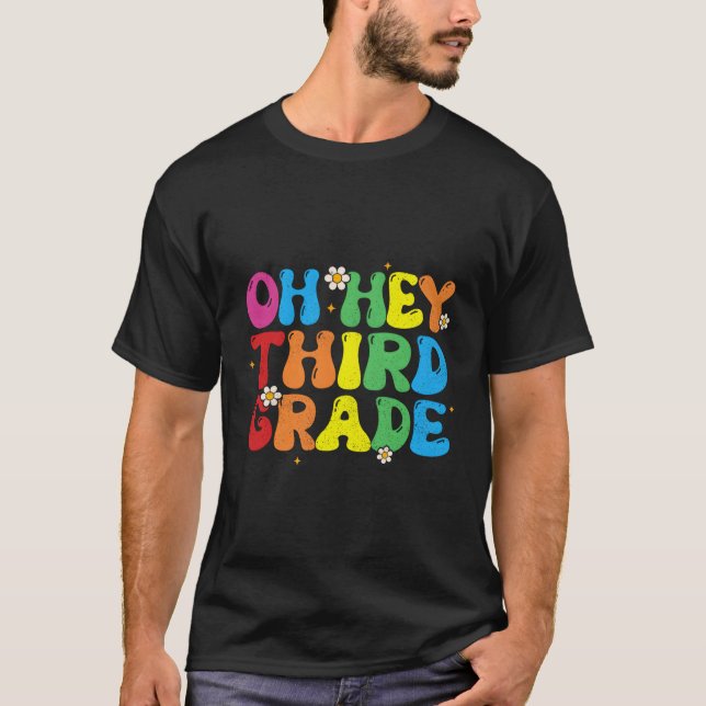 Oh Hey Third Grade Back To School 3Rd Grade Teache T-Shirt (Front)