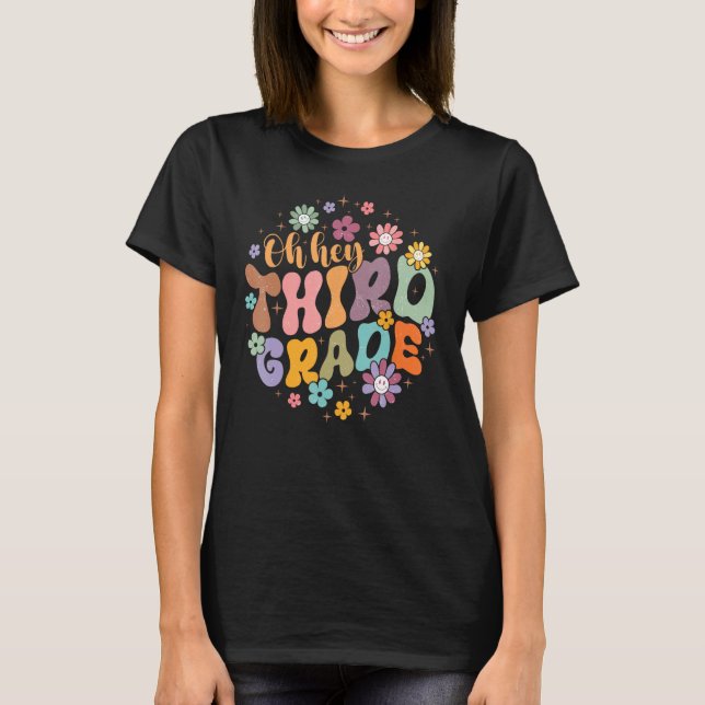 Oh Hey Third Grade Back To School 3rd Grade Teache T-Shirt (Front)