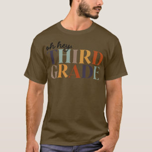 Oh Hey Third Grade Back to School For Teachers And T-Shirt