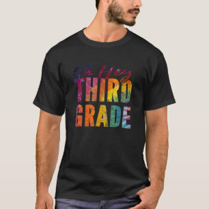 Oh Hey Third Grade Back To School For Teachers And T-Shirt