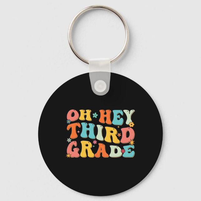 Oh Hey Third Grade Back To School Teacher Kids Fun Key Ring (Front)