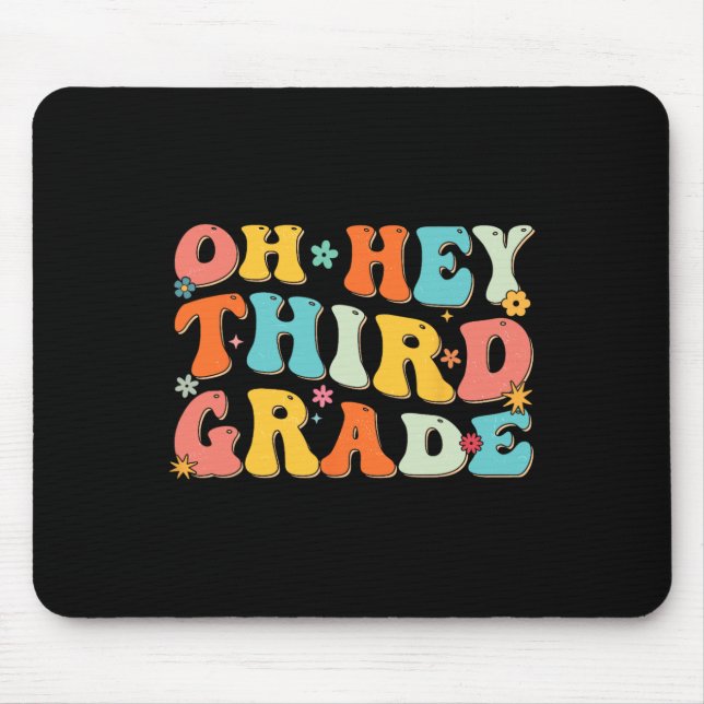 Oh Hey Third Grade Back To School Teacher Kids Fun Mouse Mat (Front)