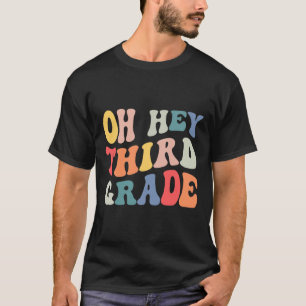 Oh Hey Third Grade Groovy Fun Back To School Teach T-Shirt