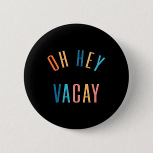 Oh Hey Vacay Summer Matching Family Vacation Men W 6 Cm Round Badge