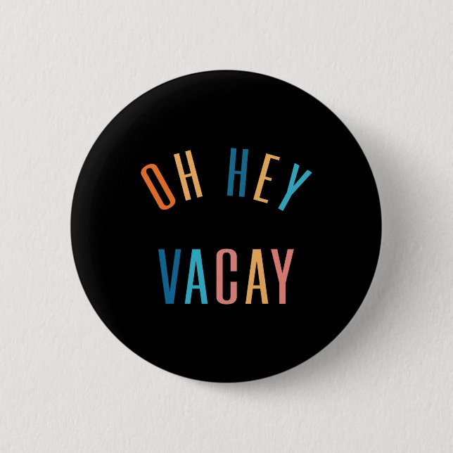 Oh Hey Vacay Summer Matching Family Vacation Men W 6 Cm Round Badge (Front)