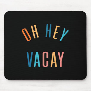 Oh Hey Vacay Summer Matching Family Vacation Men W Mouse Mat