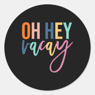 Oh Hey Vacay Summer Vacation Matching Family Men W Classic Round Sticker