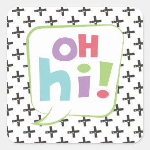 Oh Hi! Colourful Speech Bubble Square Sticker