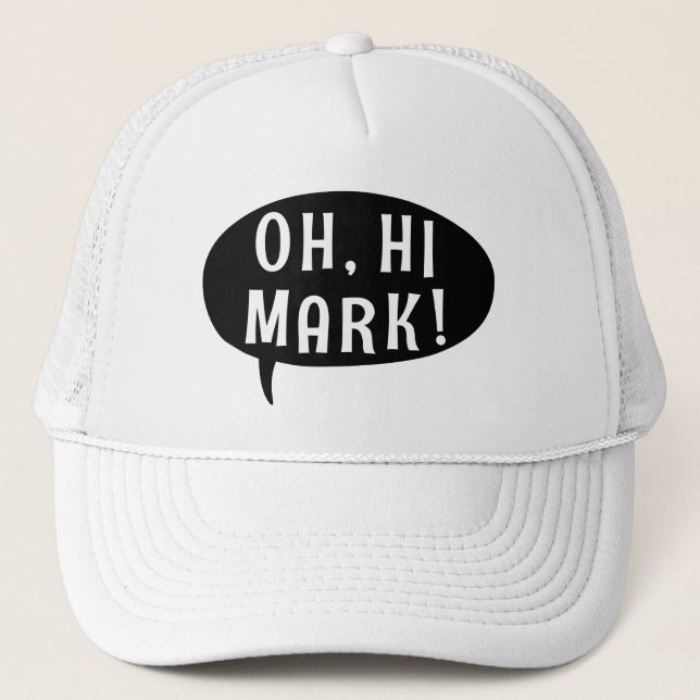 Oh Hi Mark Funny Humourous Phrase Speech Bubble Trucker Hat (Front)