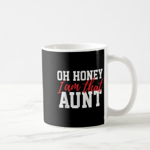 Oh Honey I Am That Aunt Funny Vintage Aunt Mom Quo Coffee Mug