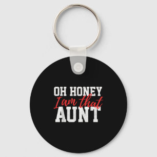 Oh Honey I Am That Aunt Funny Vintage Aunt Mom Quo Key Ring