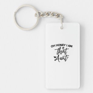 Oh Honey I Am That Aunt Key Ring