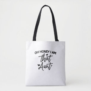 Oh Honey I Am That Aunt Tote Bag