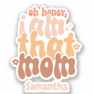 Oh Honey, I Am That Mum