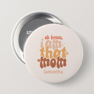 Oh Honey, I Am That Mum 7.5 Cm Round Badge