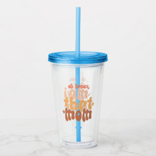 Oh Honey, I Am That Mum Acrylic Tumbler