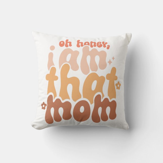 Oh Honey I Am That Mum Cushion (Front)