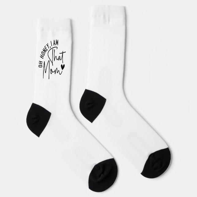 Oh honey, I am that mum | Funny Sassy Mum Socks (Right)