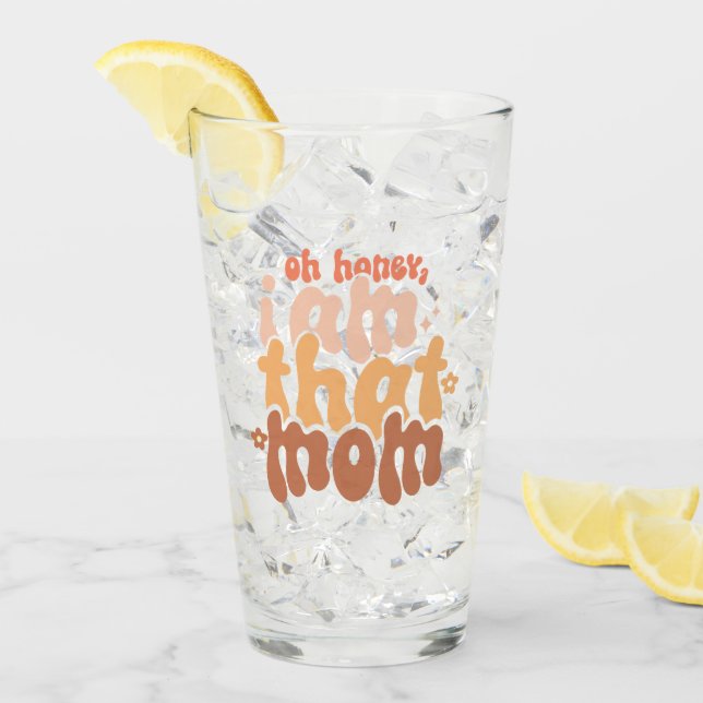 Oh Honey, I Am That Mum Glass (Front Ice)