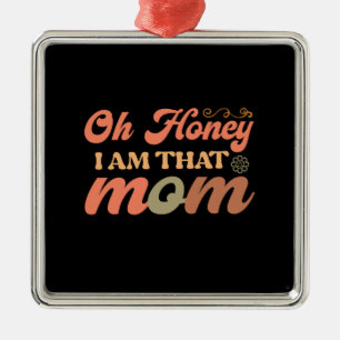 Oh Honey I Am That Mum Metal Tree Decoration