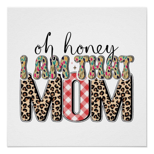 Oh Honey I Am That Mum Poster (Front)