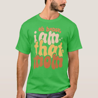Oh Honey I am That Mum T-Shirt