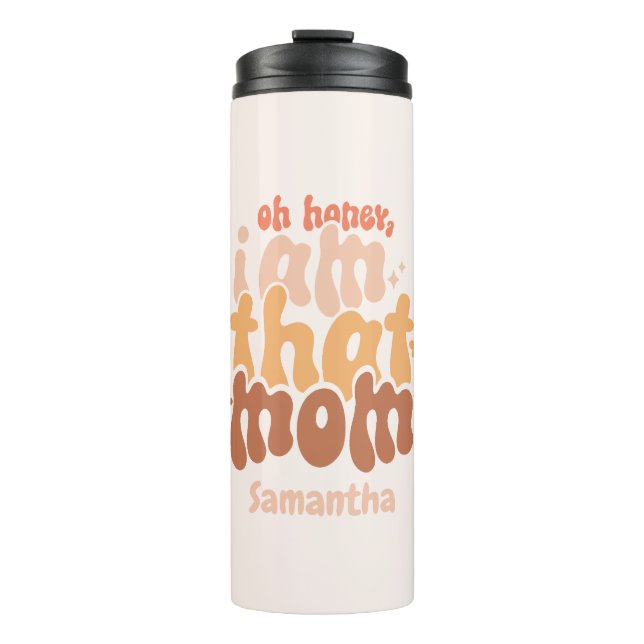 Oh Honey, I Am That Mum Thermal Tumbler (Front)
