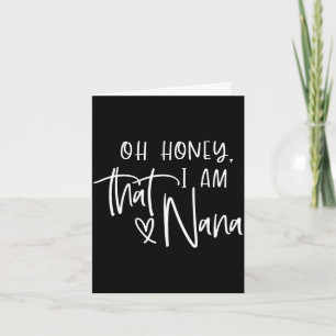 Oh honey i am that nana mother's day card