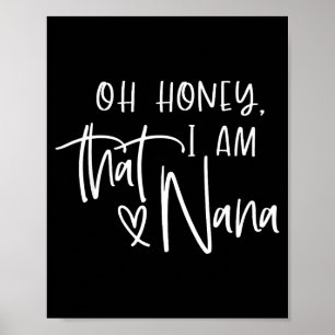 Oh honey i am that nana mother's day  poster