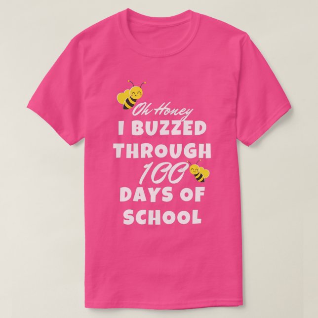 Oh Honey I Buzzed Through 100 Days of School Funny T-Shirt (Design Front)