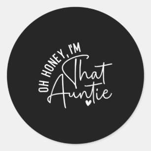 Oh Honey Im That Auntie Funny Cute Graphic Design Classic Round Sticker