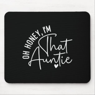 Oh Honey Im That Auntie Funny Cute Graphic Design Mouse Mat