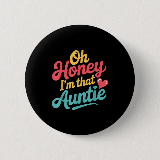 Oh Honey I'm That Auntie Sy Family Mood -  6 Cm Round Badge (Front)
