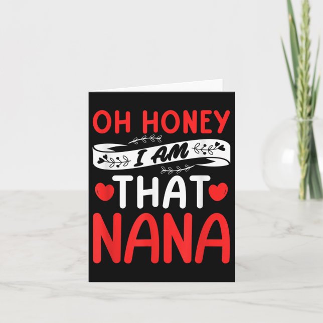 Oh Honey, That I Am Nana Funny Grandma Mother's Da Card (Front)