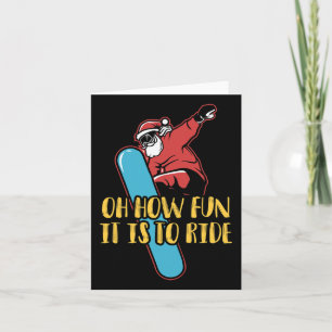Oh How Fun It Is To Ride Snowboarding Santa  Card