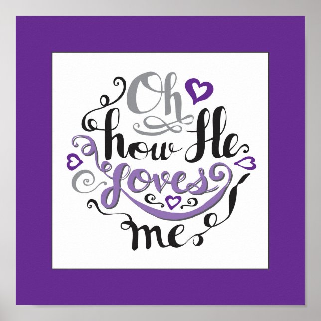 Oh, how He loves me Bible quote word Scripture art Poster (Front)