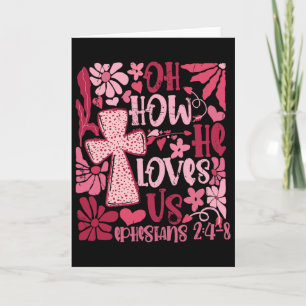 Oh How He Loves Us Boho Valentine Flower Jesus Chr Card