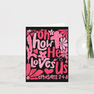Oh How He Loves Us Boho Valentine Flower Jesus Chr Card