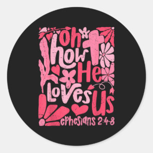 Oh How He Loves Us Boho Valentine Flower Jesus Chr Classic Round Sticker